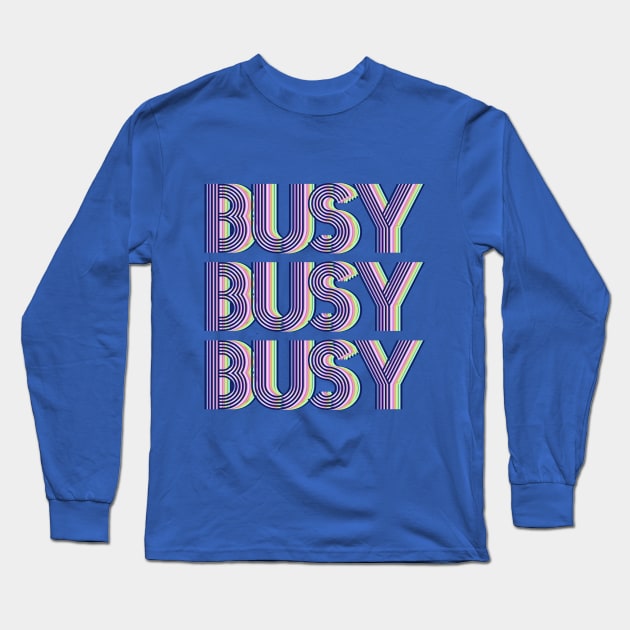 Busy Busy Busy Long Sleeve T-Shirt by ericamhf86